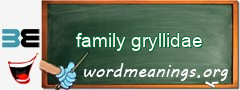 WordMeaning blackboard for family gryllidae